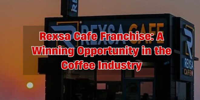 Rexsa Cafe Franchise